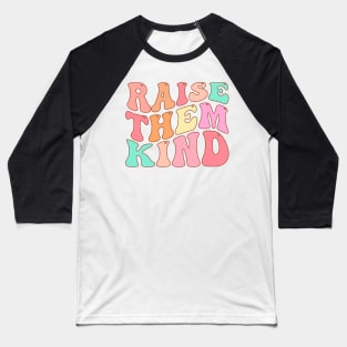 Raise Them Kind Baseball T-Shirt